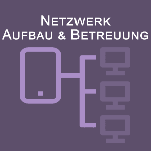 Netzwerk - Aufbau & Betreuung